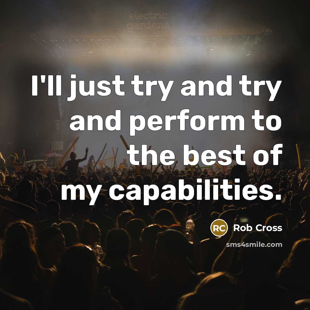 “I'll just try and try and perform to the best…” quote by Rob Cross