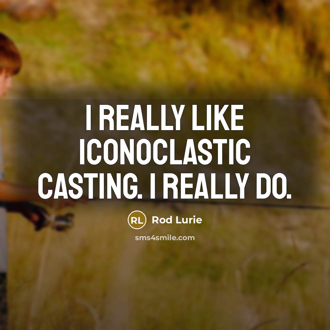 “I really like iconoclastic casting. I really do.…” quote by Rod Lurie
