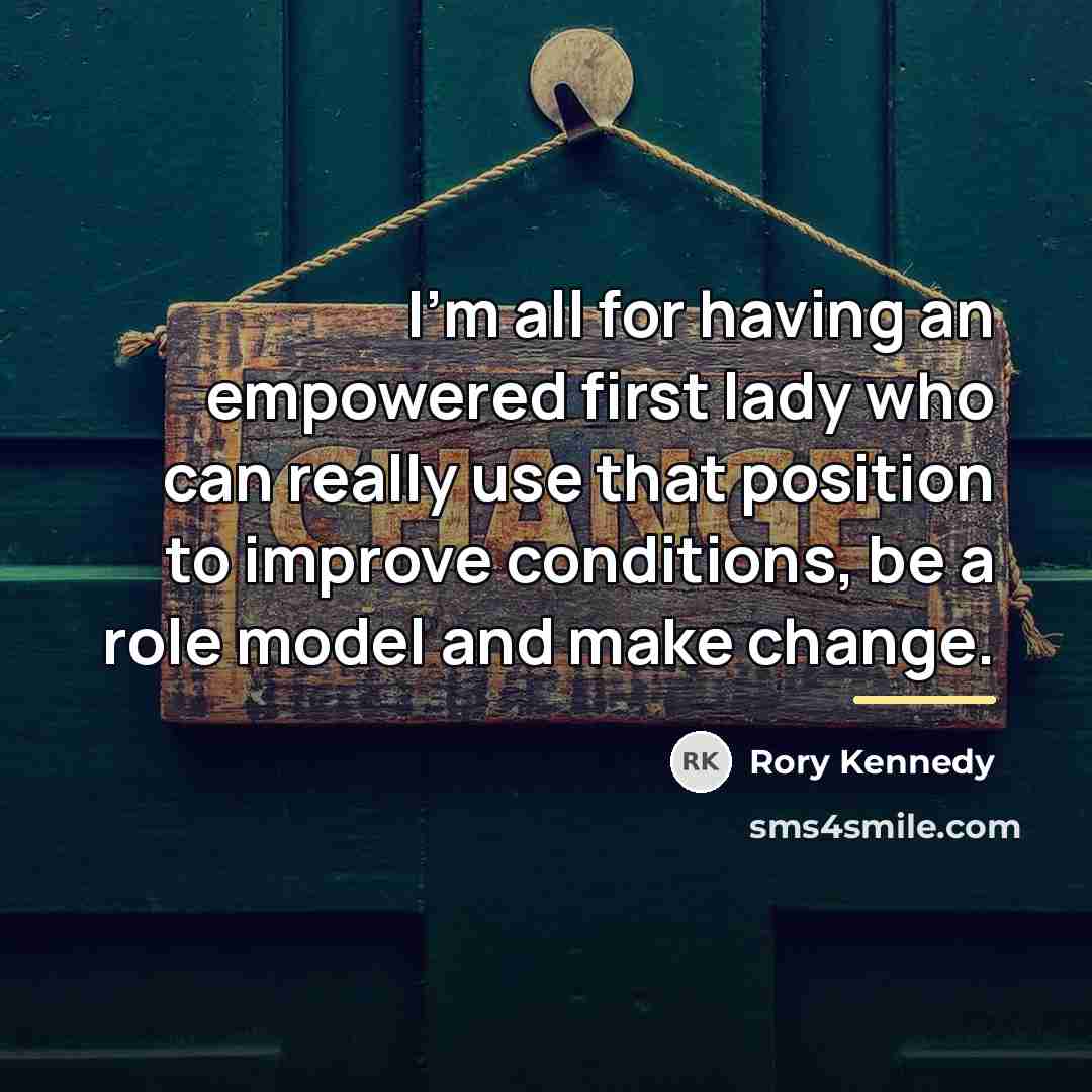 “I'm all for having an empowered first lady who can…” quote by Rory Kennedy