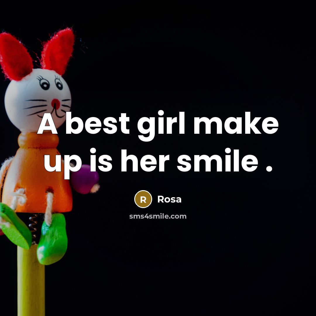 “A best girl make up is her smile .…” quote by Rosa