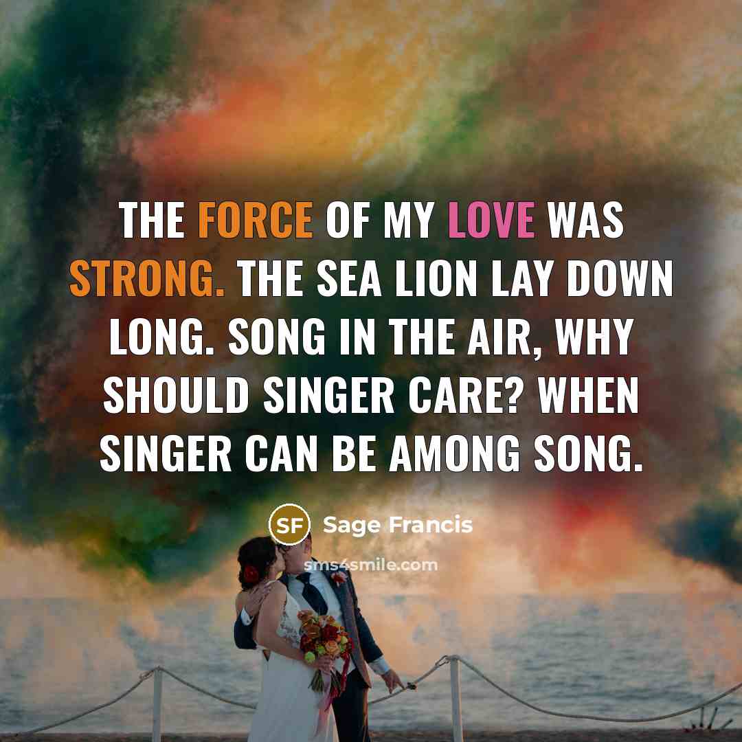 “The force of my love was strong. The Sea Lion…” quote by Sage Francis