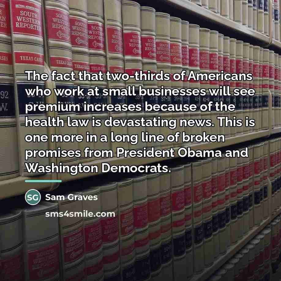 “The fact that two-thirds of Americans who work at small…” quote by Sam Graves