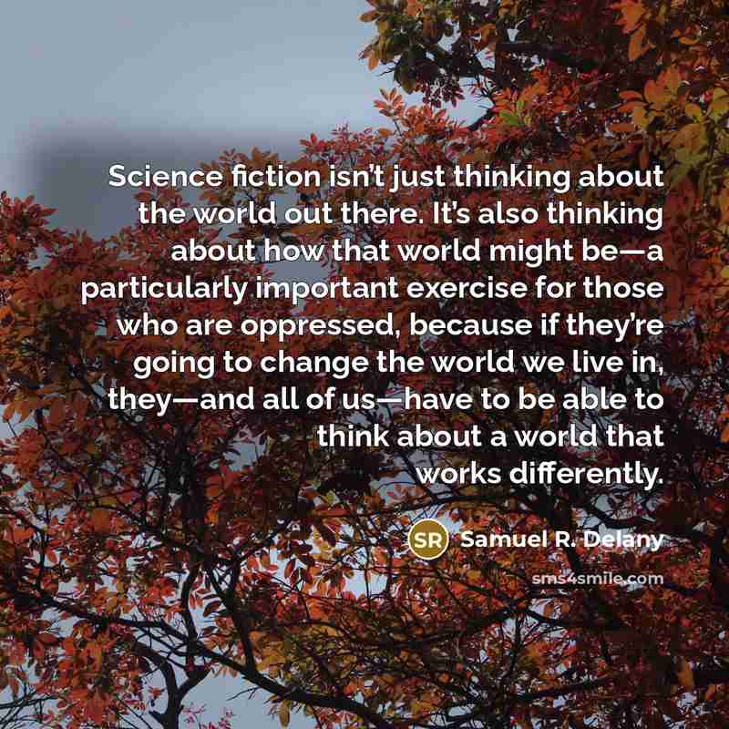 “Science fiction isn’t just thinking about the world out there.…” quote by Samuel R. Delany