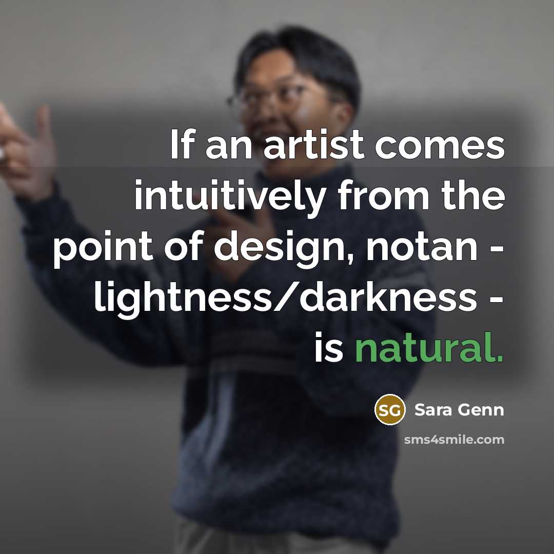 “If an artist comes intuitively from the point of design,…” quote by Sara Genn