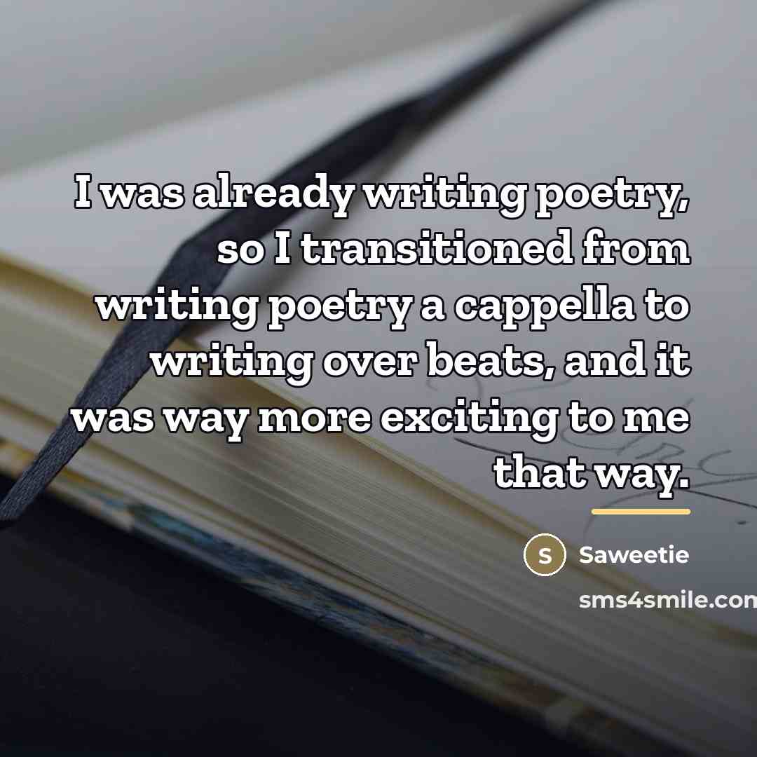 “I was already writing poetry, so I transitioned from writing…” quote by Saweetie