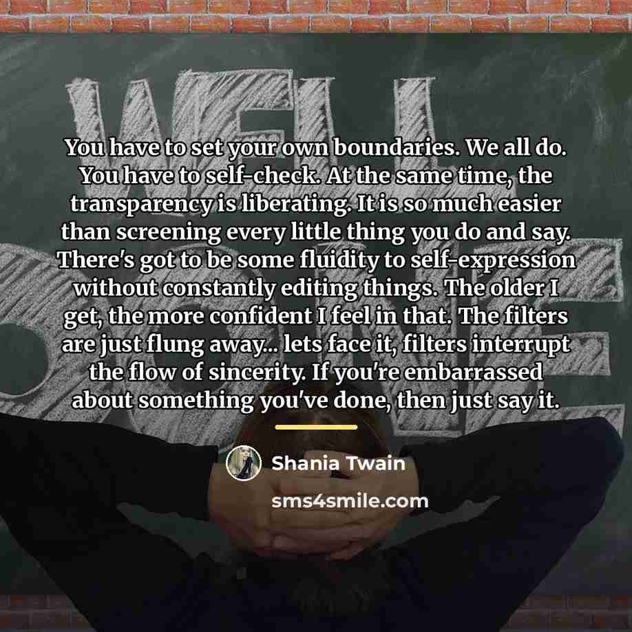 “You have to set your own boundaries. We all do.…” quote by Shania Twain