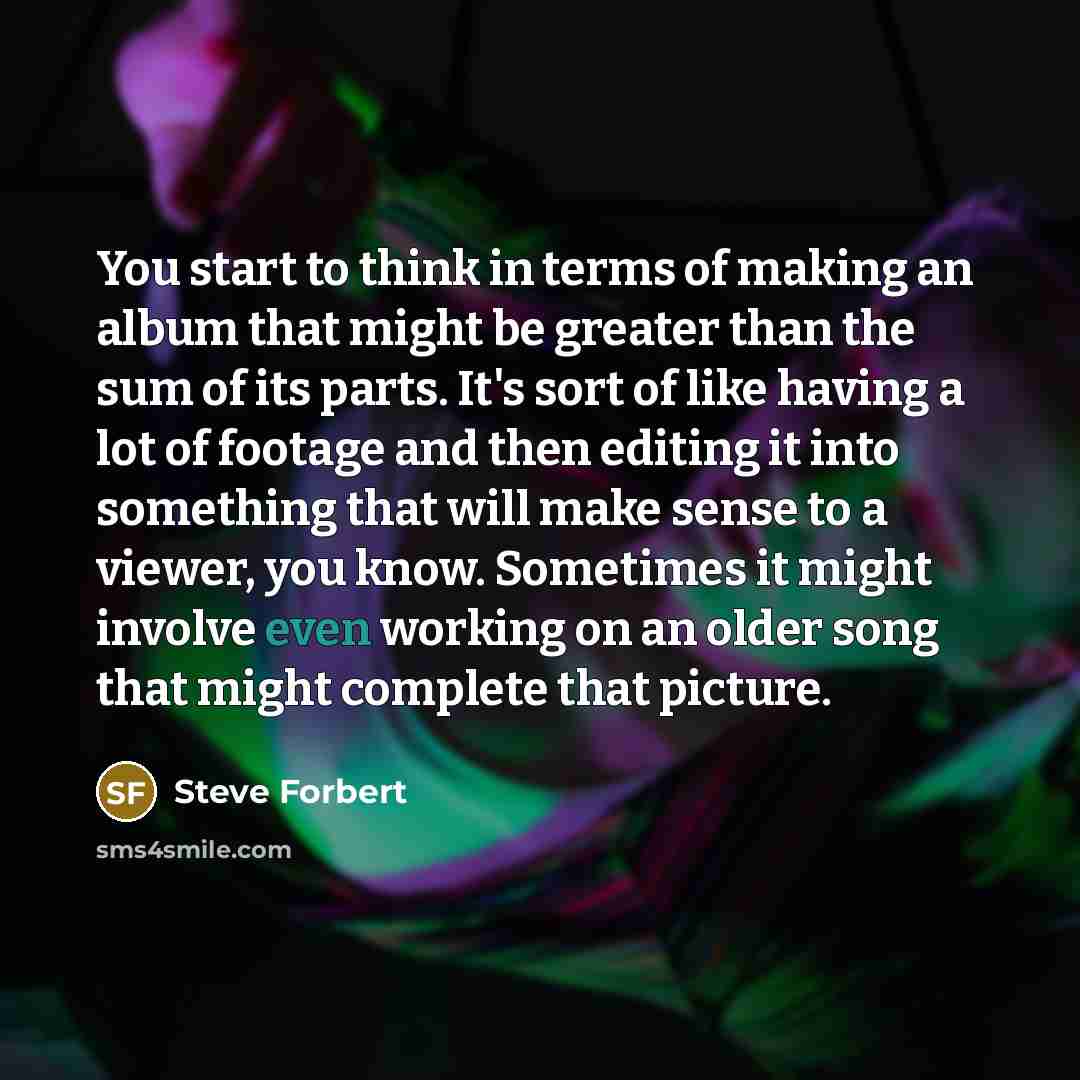 “You start to think in terms of making an album…” quote by Steve Forbert
