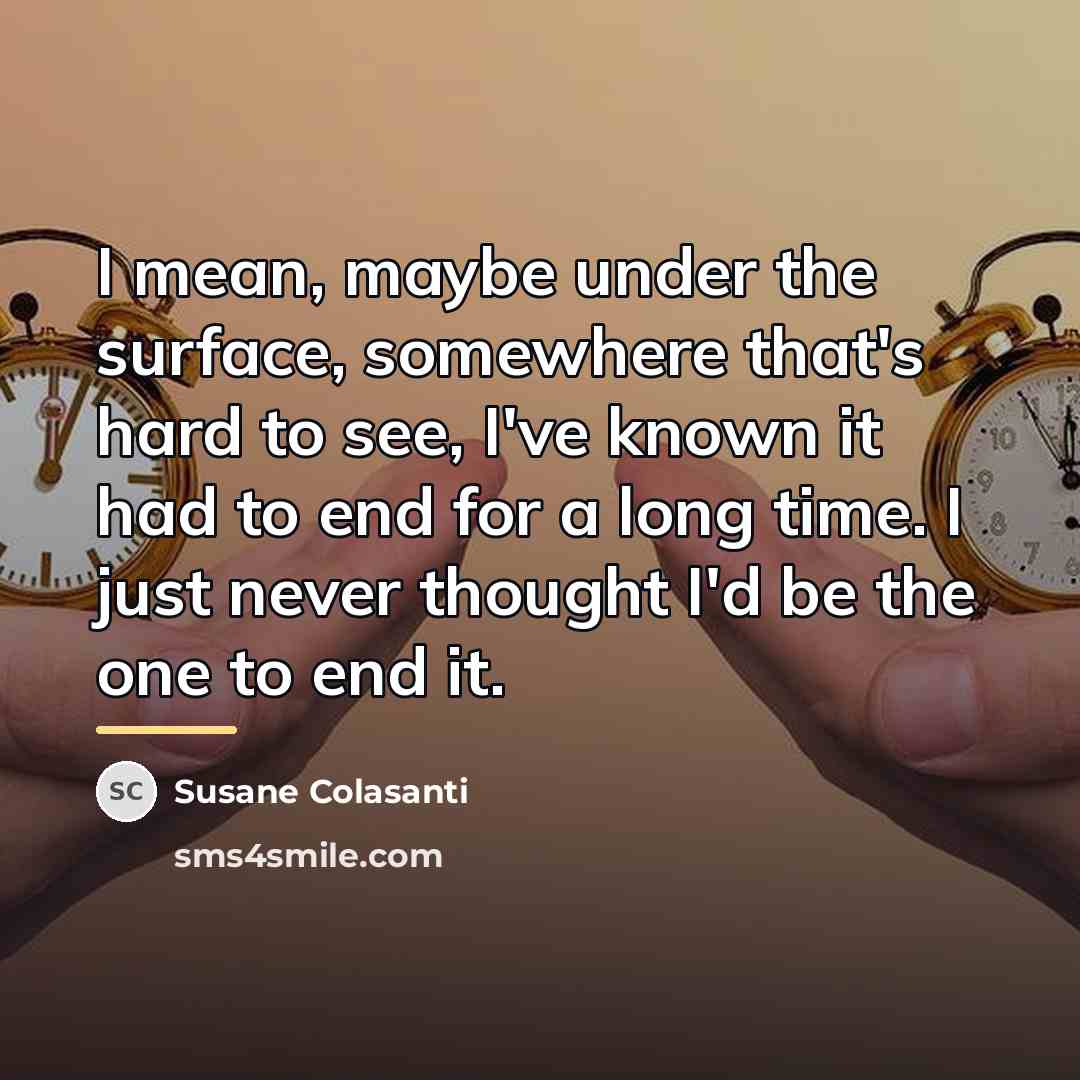 “I mean, maybe under the surface, somewhere that's hard to…” quote by Susane Colasanti