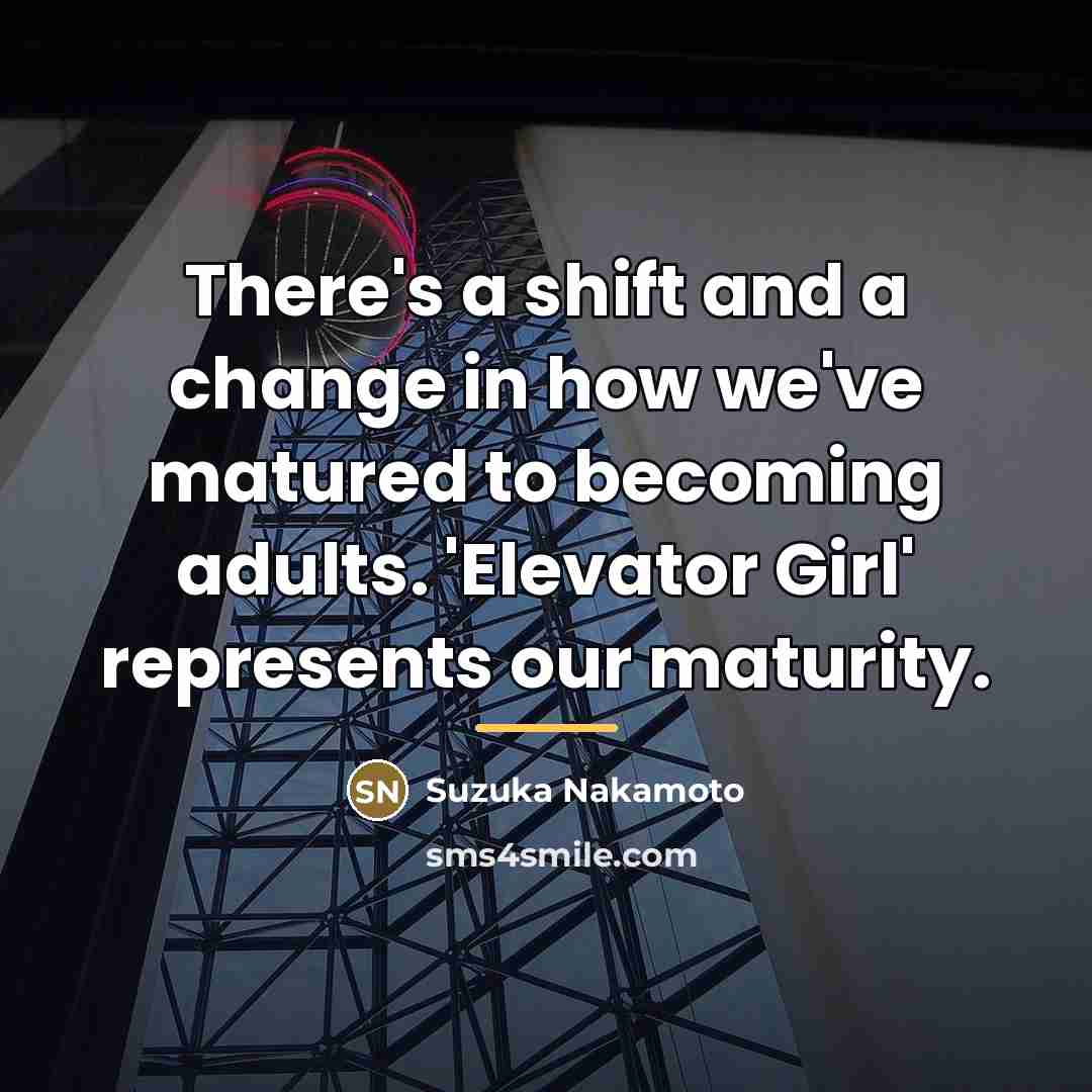 “There's a shift and a change in how we've matured…” quote by Suzuka Nakamoto