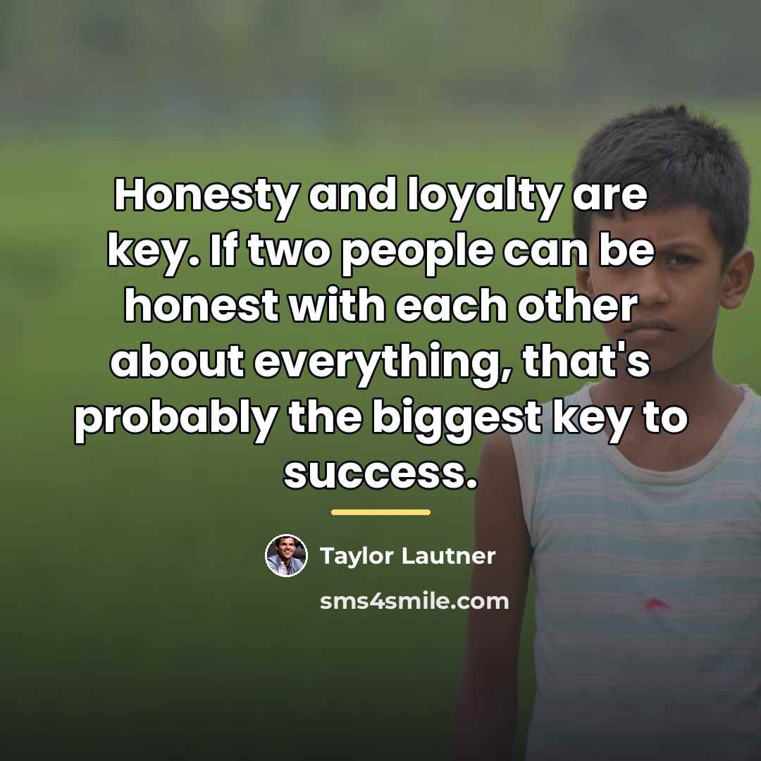 “Honesty and loyalty are key. If two people can be…” quote by Taylor Lautner