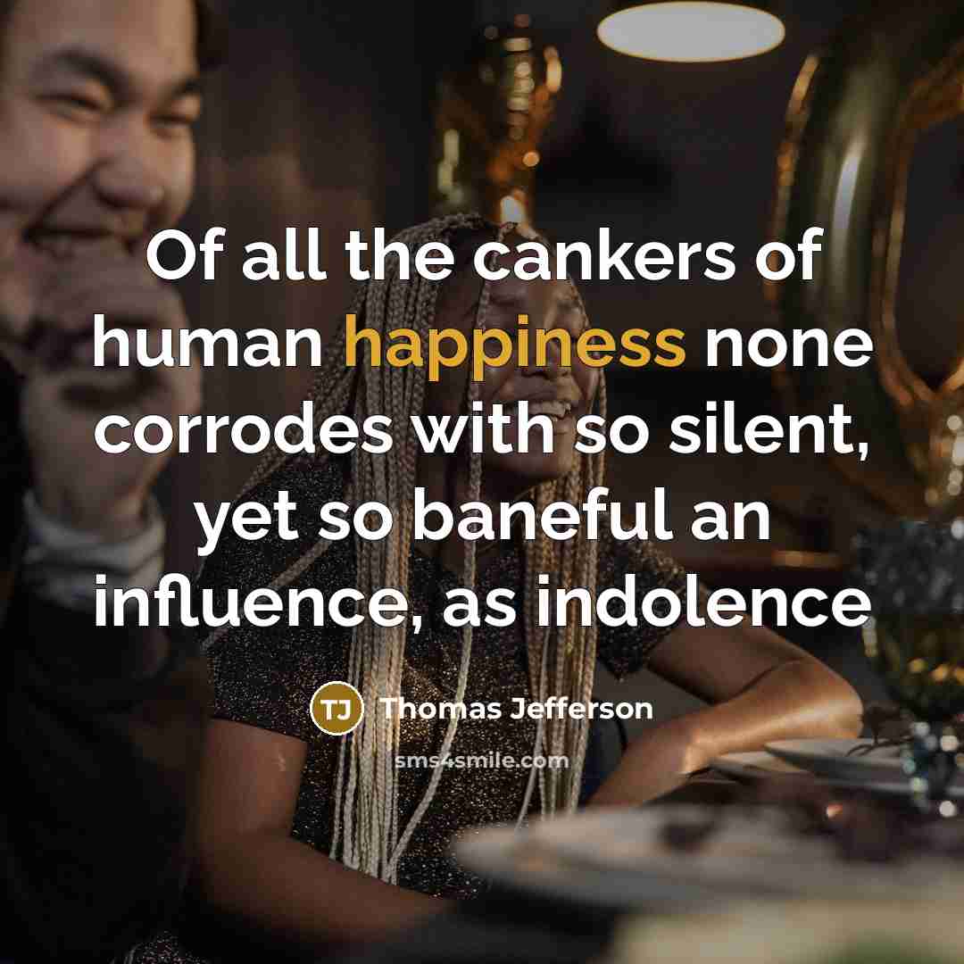 “Of all the cankers of human happiness none corrodes with…” quote by Thomas Jefferson