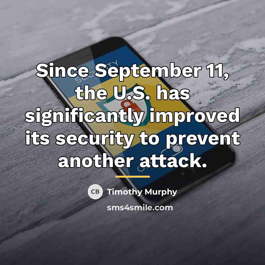 “Since September 11, the U.S. has significantly improved its security…” quote by Timothy Murphy