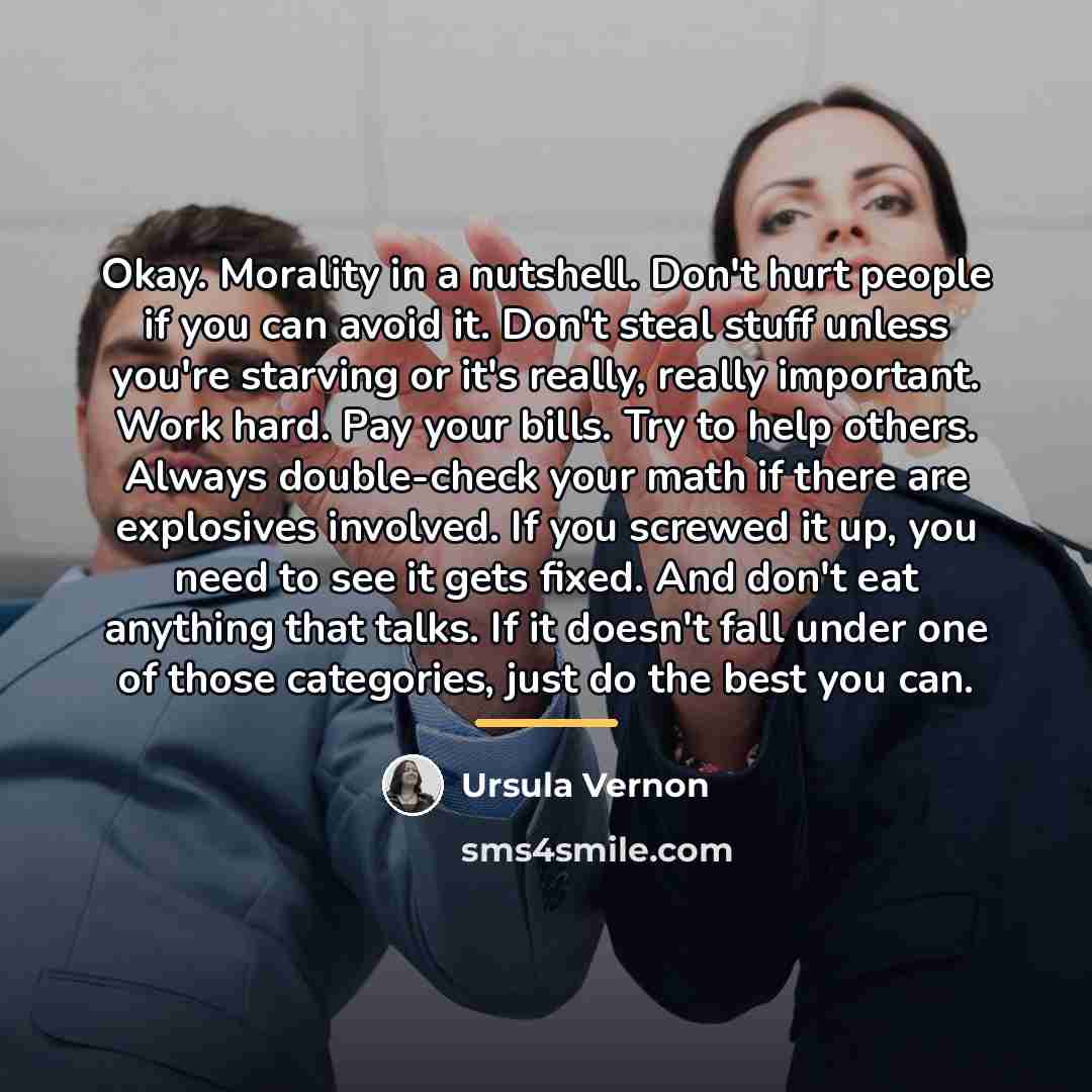 “Okay. Morality in a nutshell. Don't hurt people if you…” quote by Ursula Vernon