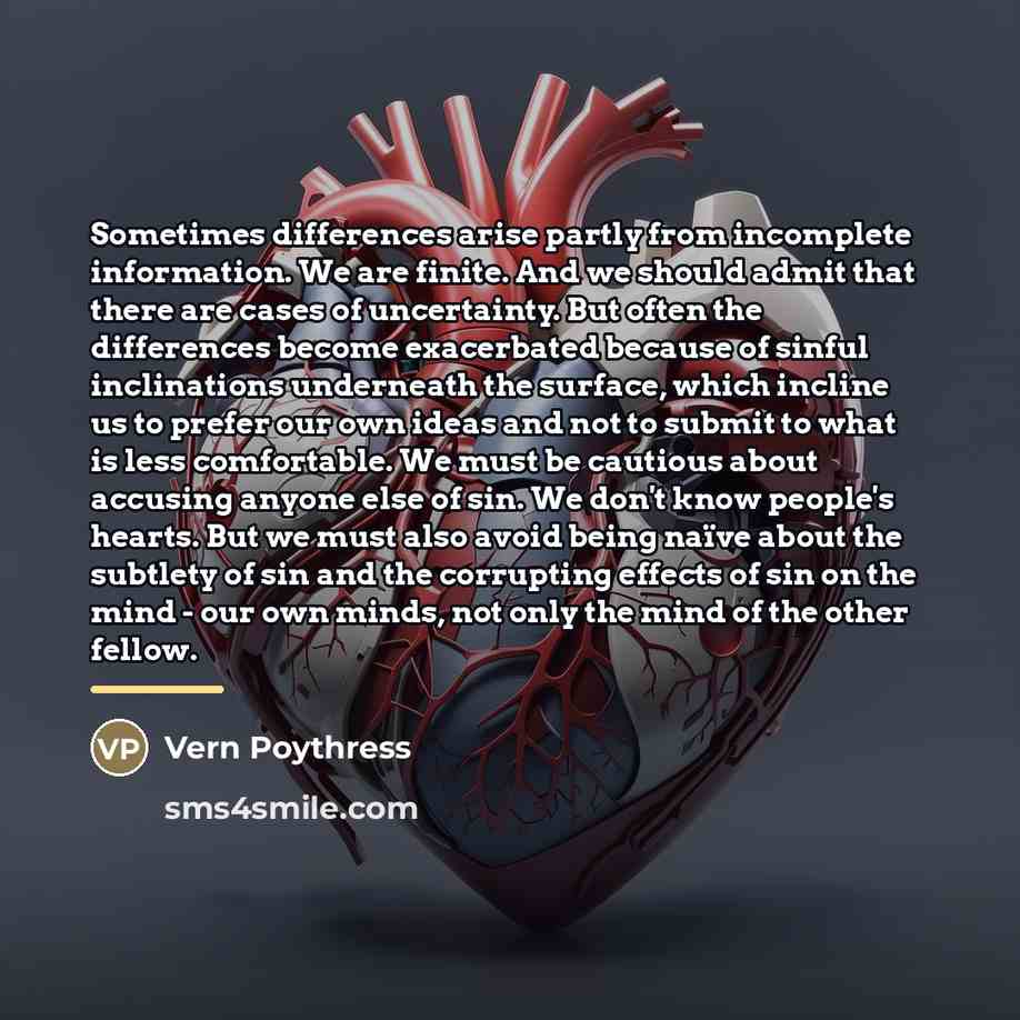 “Sometimes differences arise partly from incomplete information. We are finite.…” quote by Vern Poythress