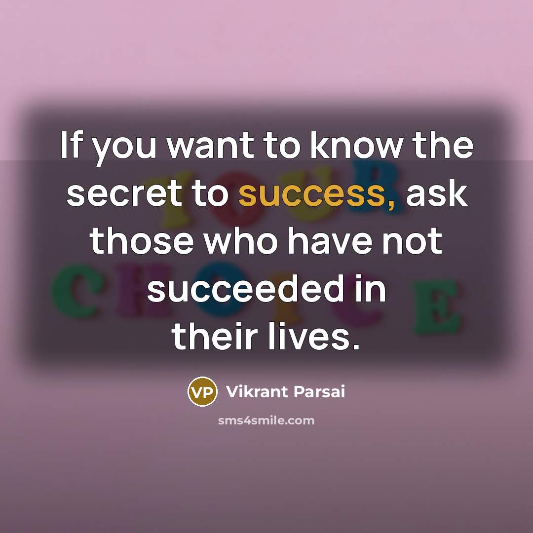 “If you want to know the secret to success, ask…” quote by Vikrant Parsai