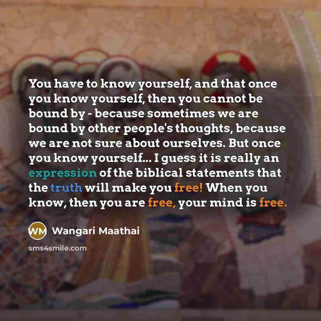 “You have to know yourself, and that once you know…” quote by Wangari Maathai