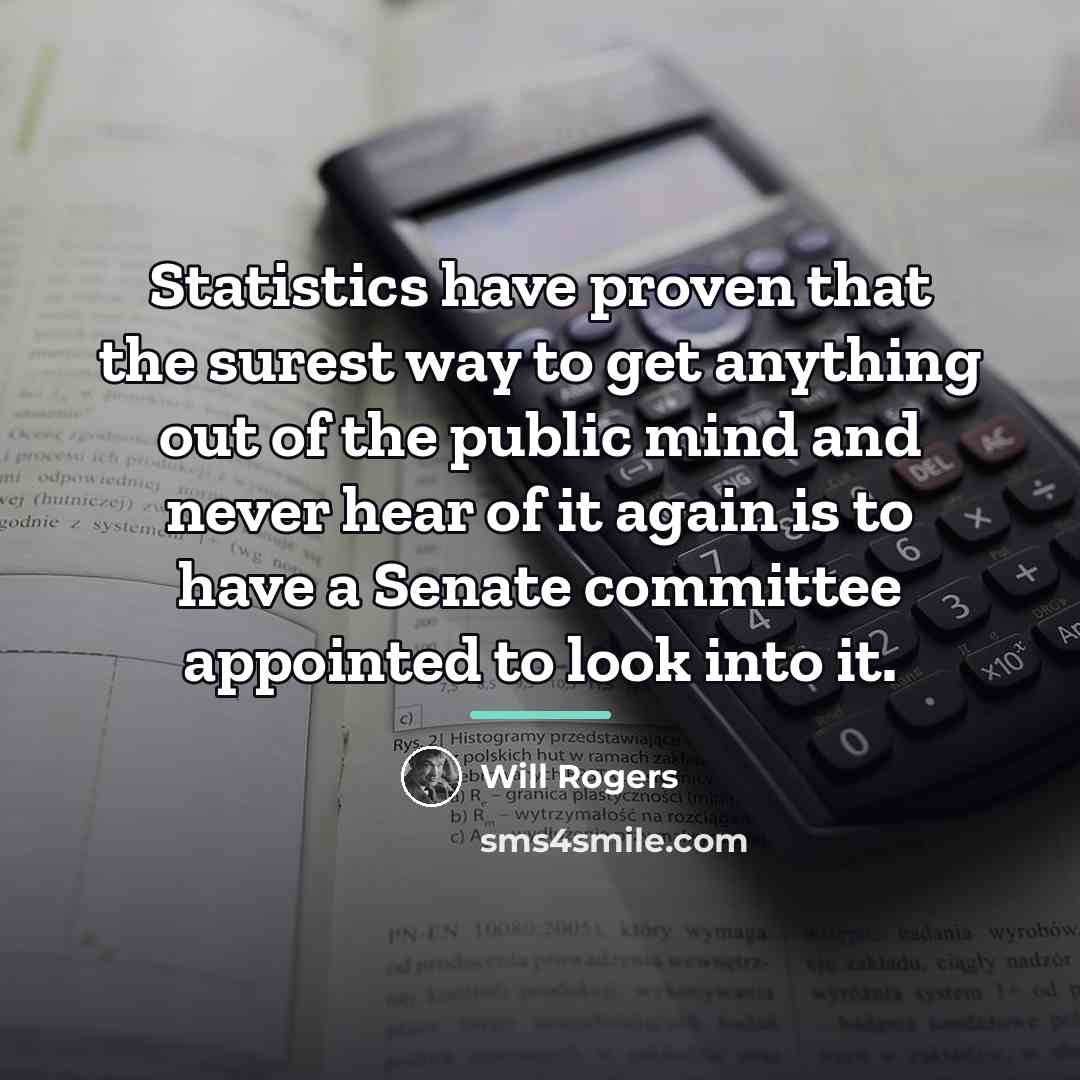 “Statistics have proven that the surest way to get anything…” quote by Will Rogers