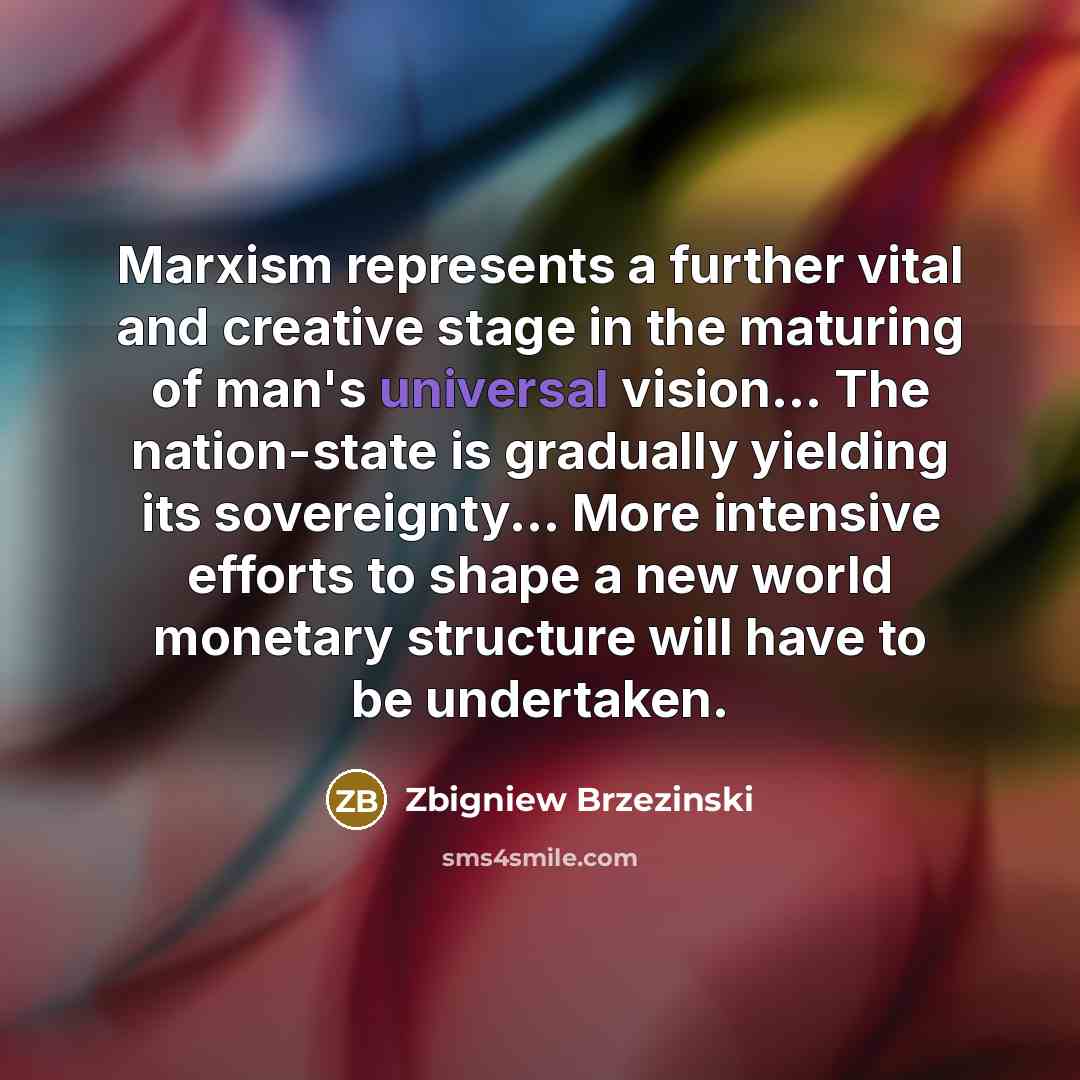 “Marxism represents a further vital and creative stage in the…” quote by Zbigniew Brzezinski