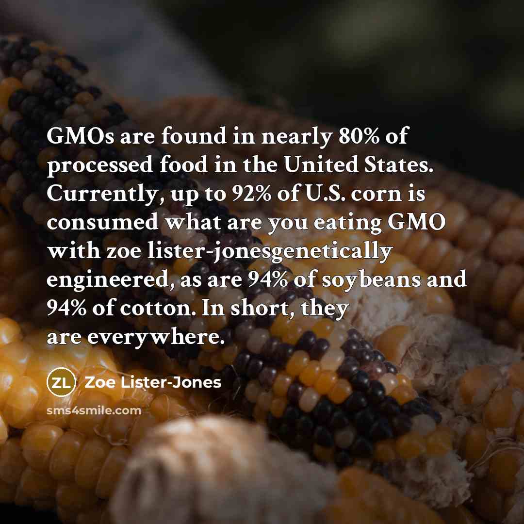“GMOs are found in nearly 80% of processed food in…” quote by Zoe Lister-Jones