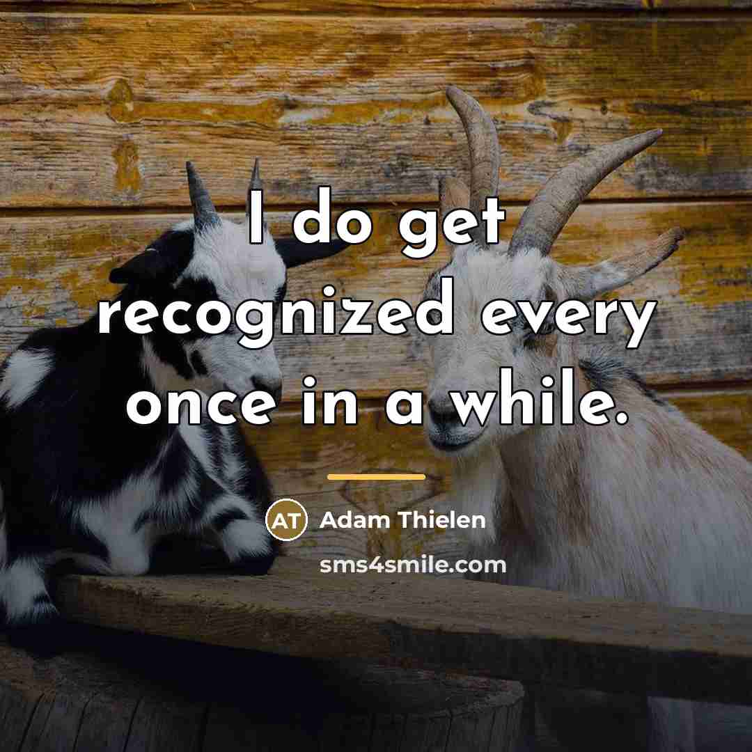 “I do get recognized every once in a while.…” quote by Adam Thielen