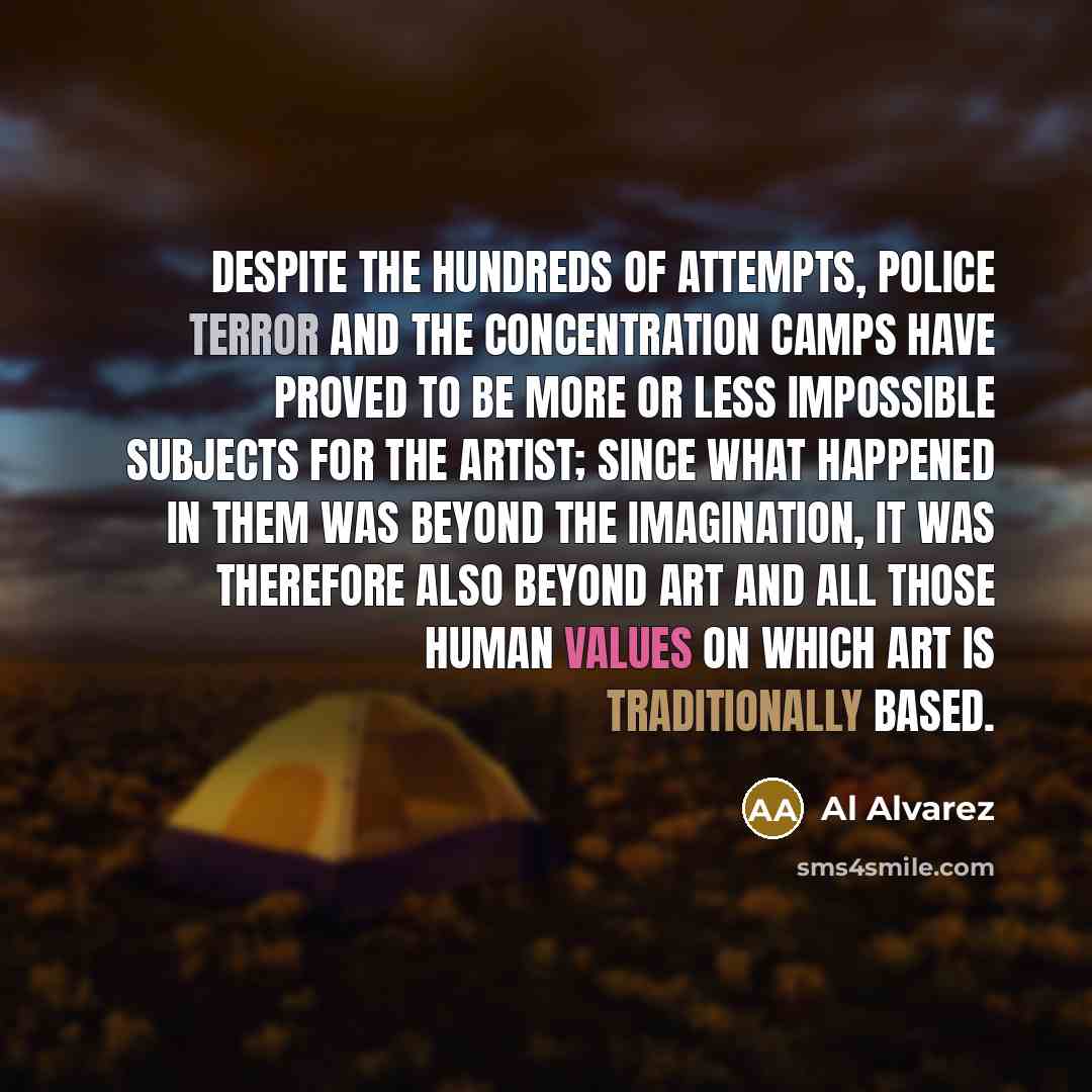“Despite the hundreds of attempts, police terror and the concentration…” quote by Al Alvarez
