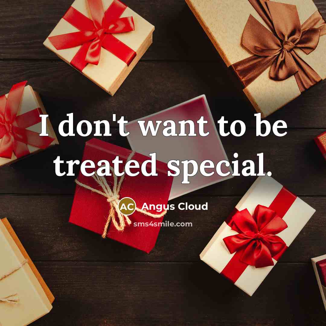 “I don't want to be treated special.…” quote by Angus Cloud