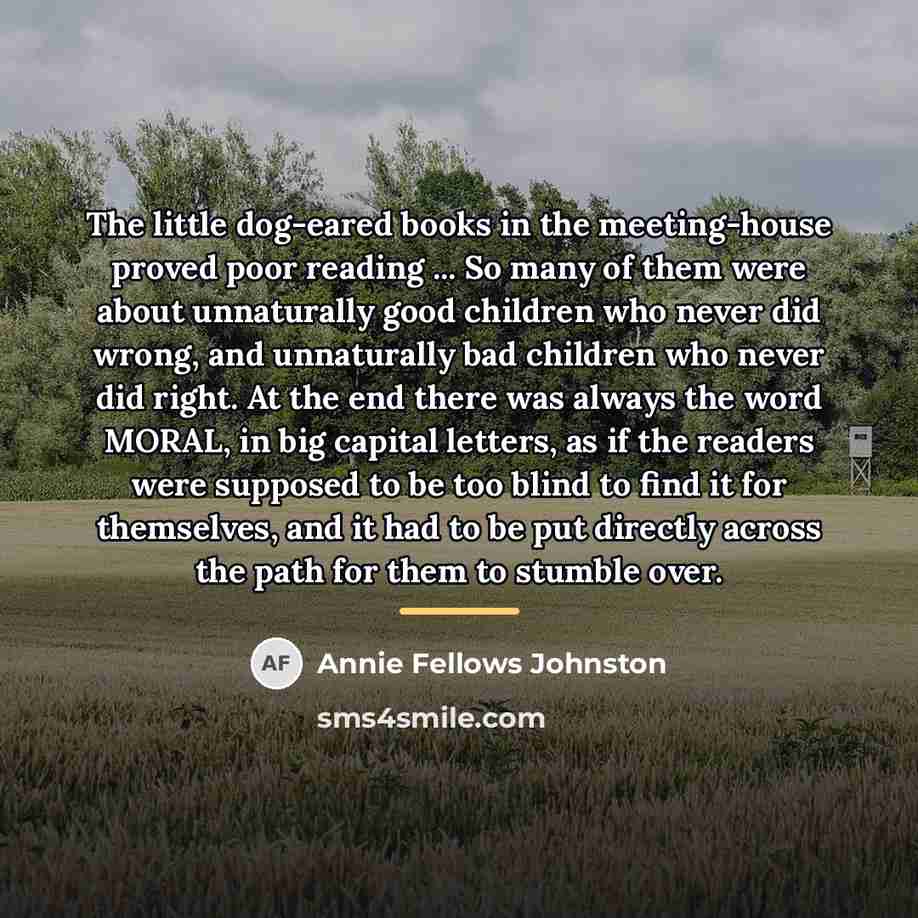 “The little dog-eared books in the meeting-house proved poor reading…” quote by Annie Fellows Johnston