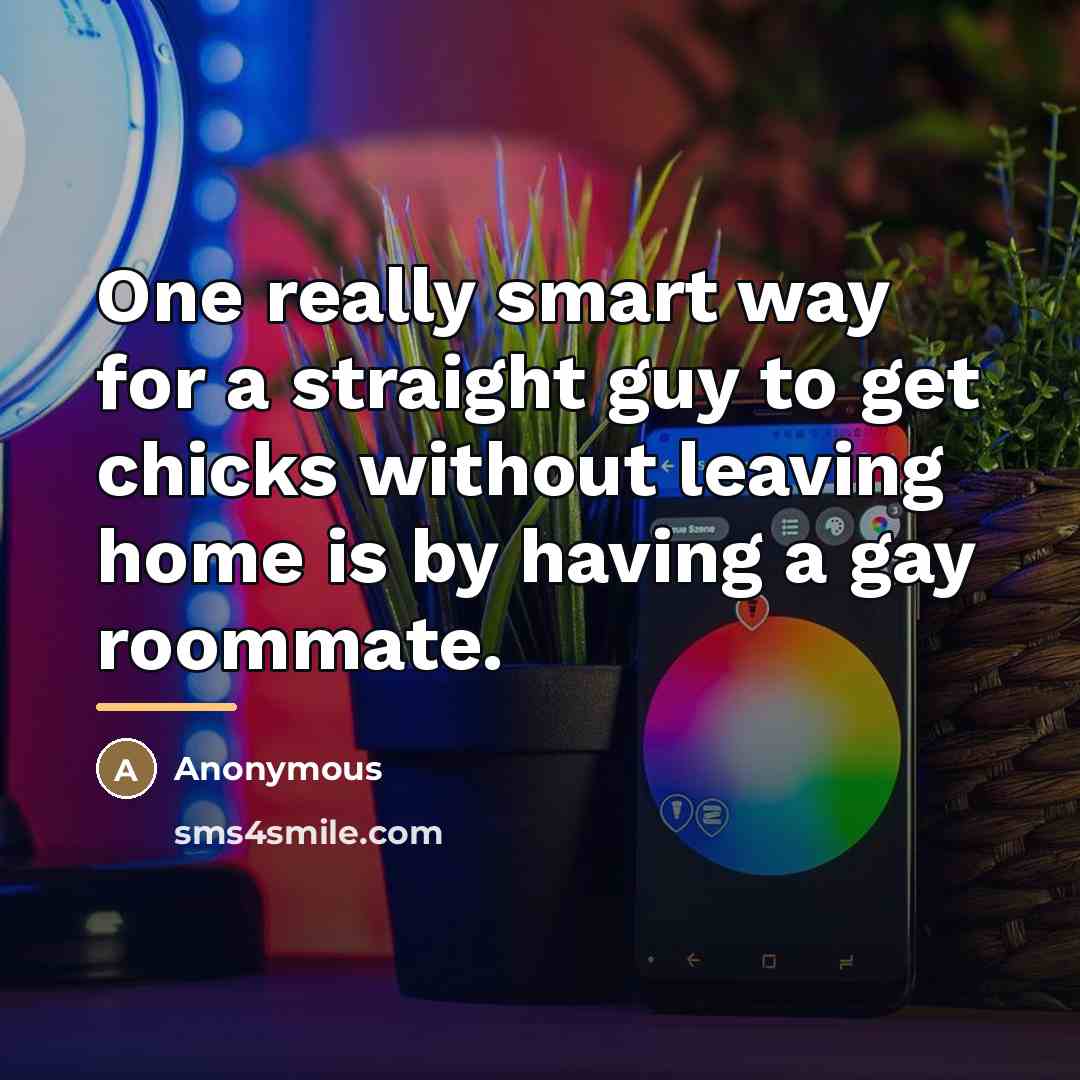 “One really smart way for a straight guy to get…” quote by Anonymous