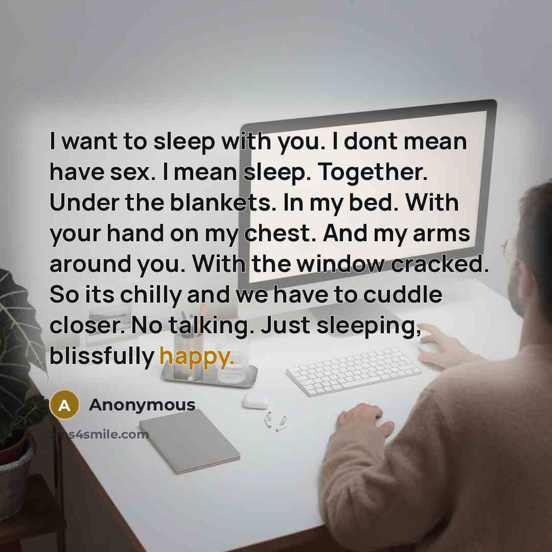 “I want to sleep with you. I dont mean have…” quote by Anonymous