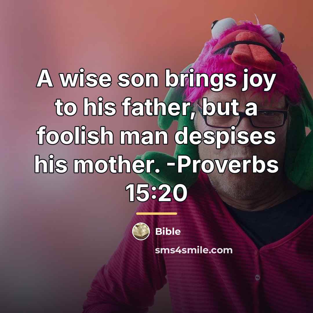 “A wise son brings joy to his father, but a…” quote by Bible