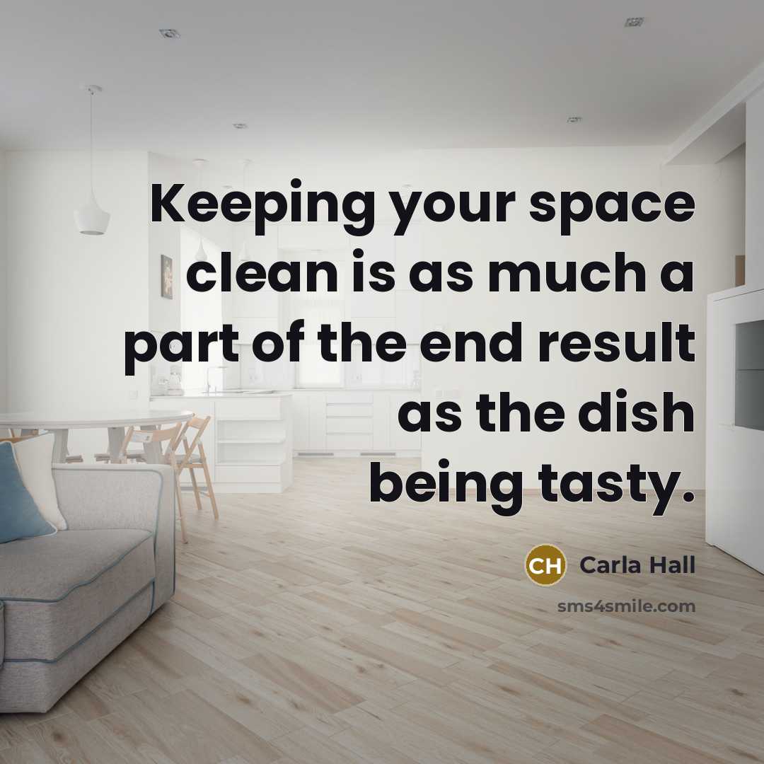 “Keeping your space clean is as much a part of…” quote by Carla Hall