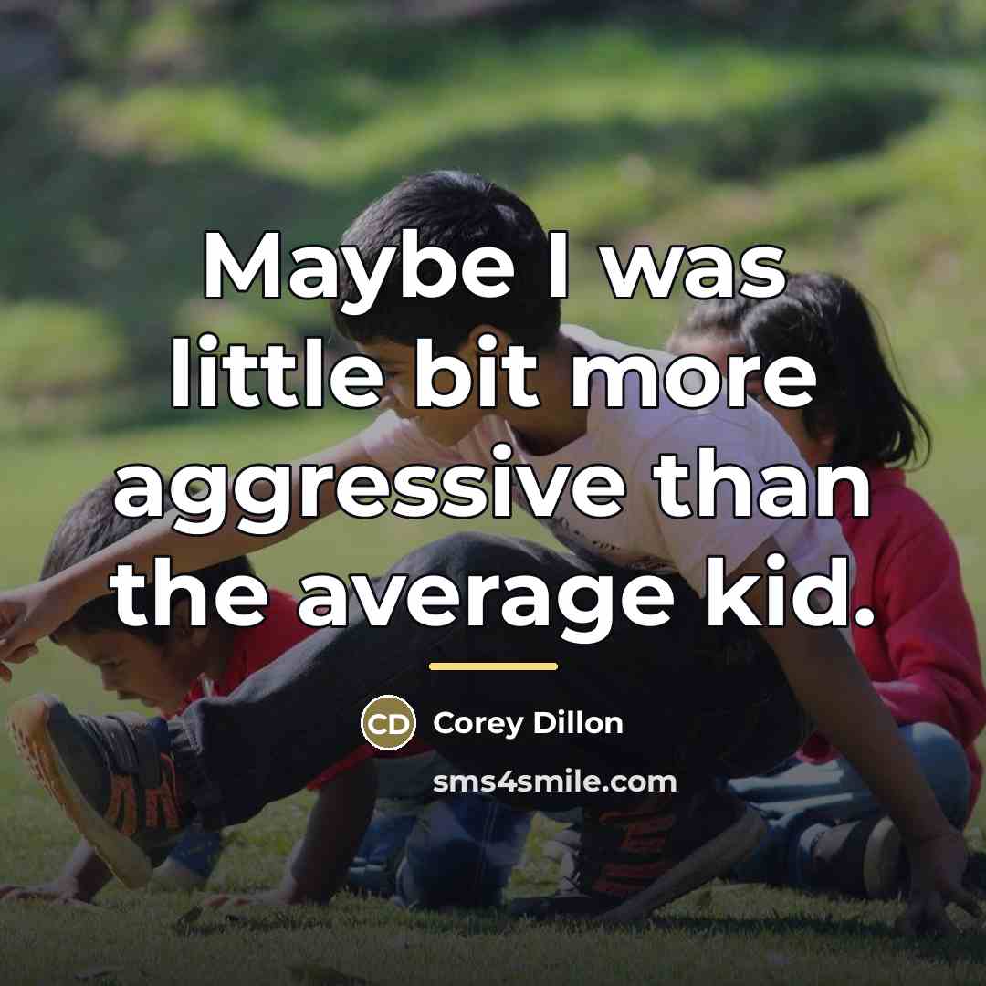 “Maybe I was little bit more aggressive than the average…” quote by Corey Dillon