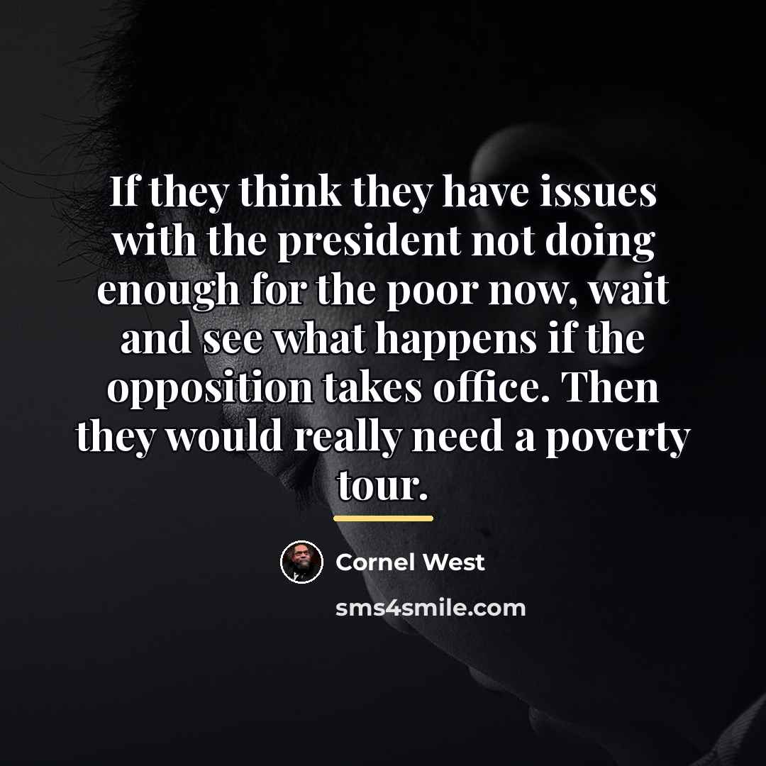 “If they think they have issues with the president not…” quote by Cornel West
