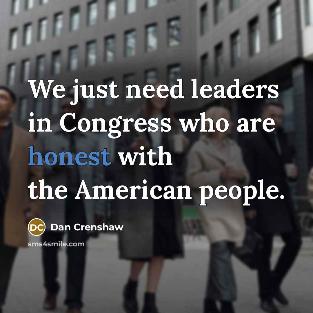 “We just need leaders in Congress who are honest with…” quote by Dan Crenshaw