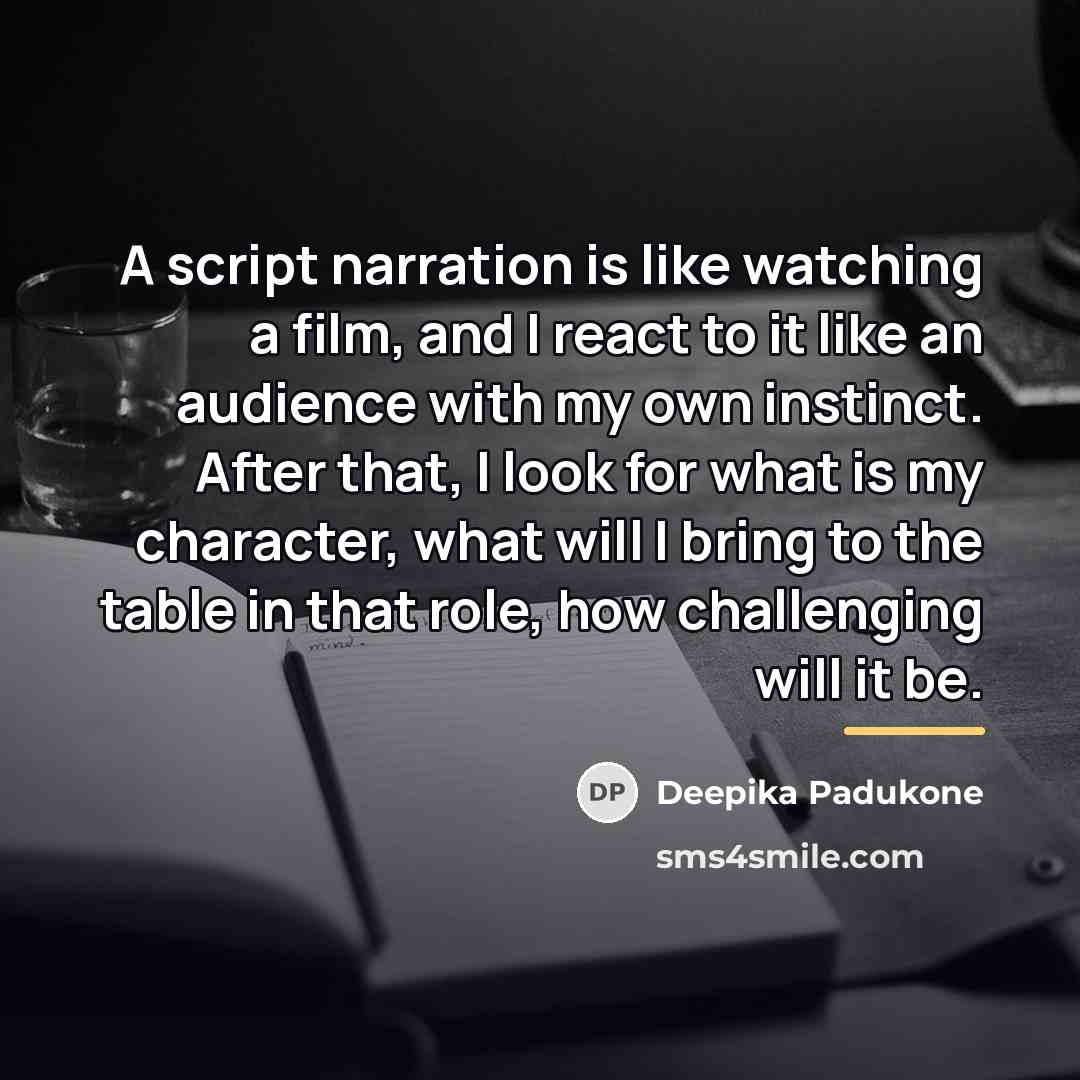 “A script narration is like watching a film, and I…” quote by Deepika Padukone