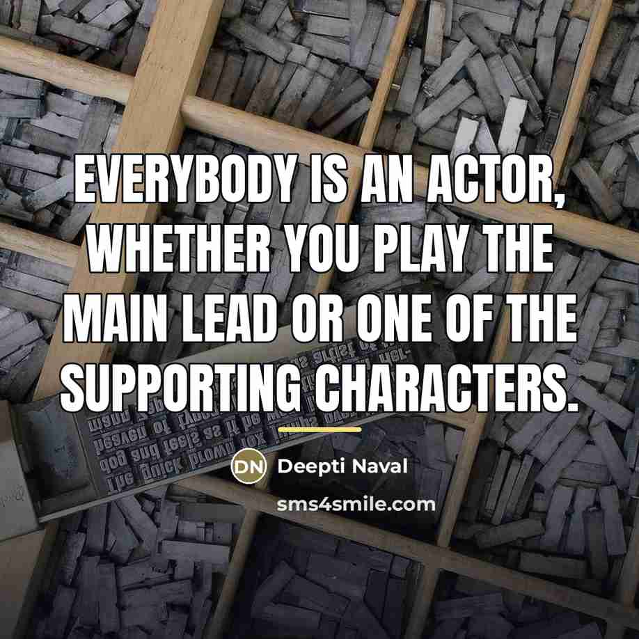“Everybody is an actor, whether you play the main lead…” quote by Deepti Naval