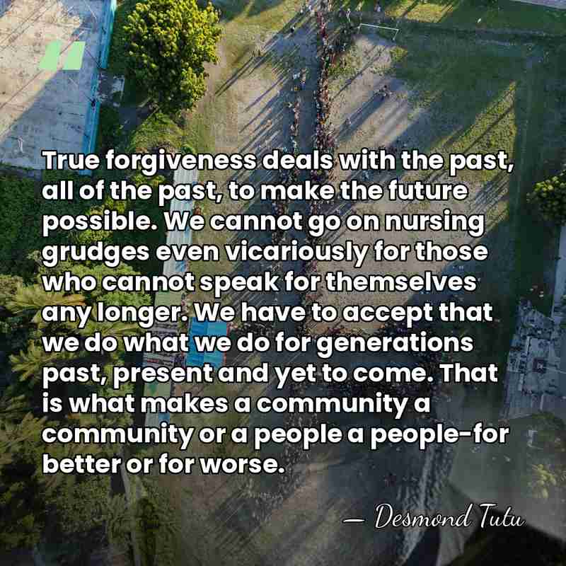 True forgiveness deals with the past, all of the past, to make&hellip; - Desmond Tutu
