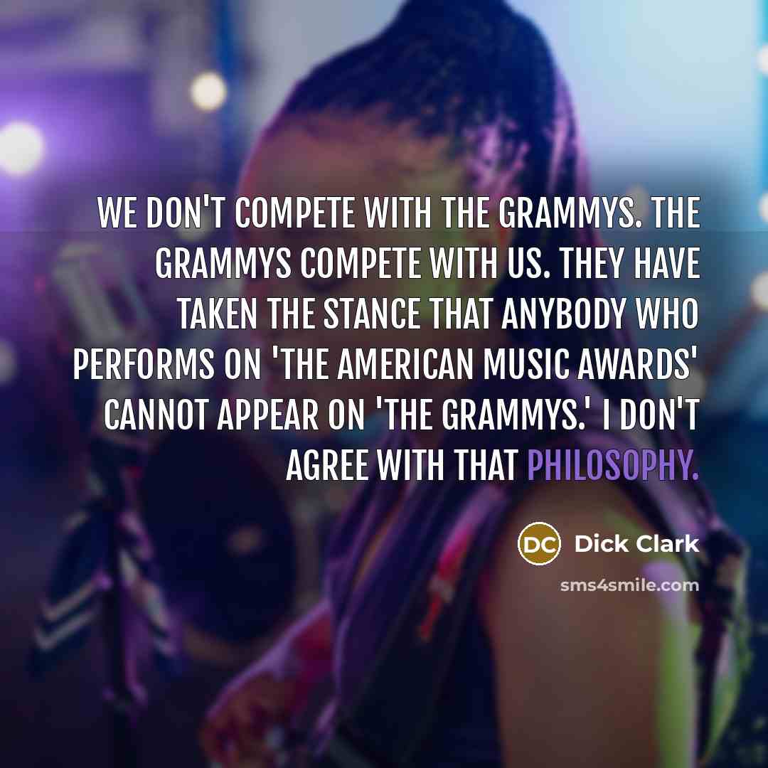 “We don't compete with the Grammys. The Grammys compete with…” quote by Dick Clark