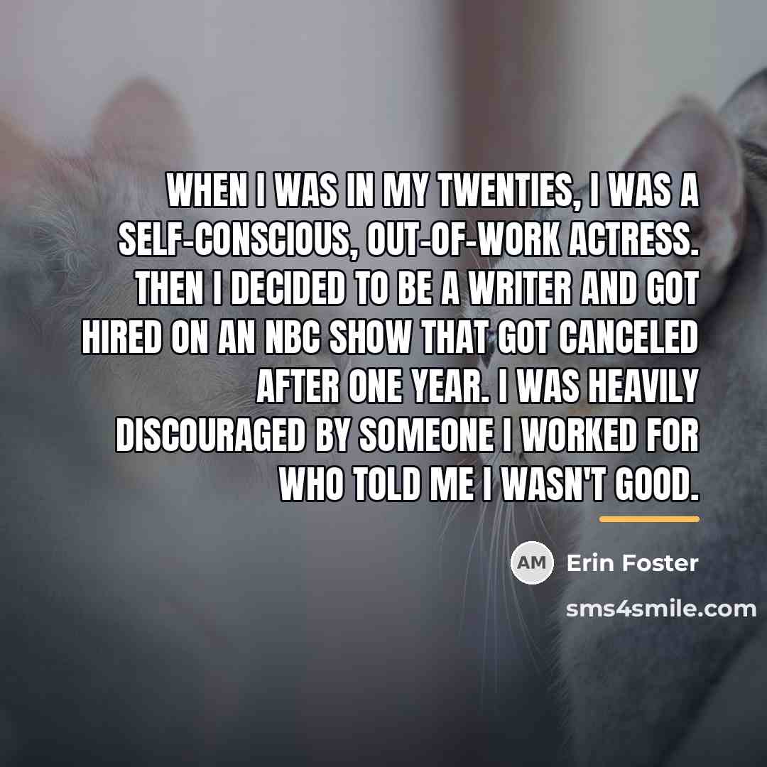 “When I was in my twenties, I was a self-conscious,…” quote by Erin Foster