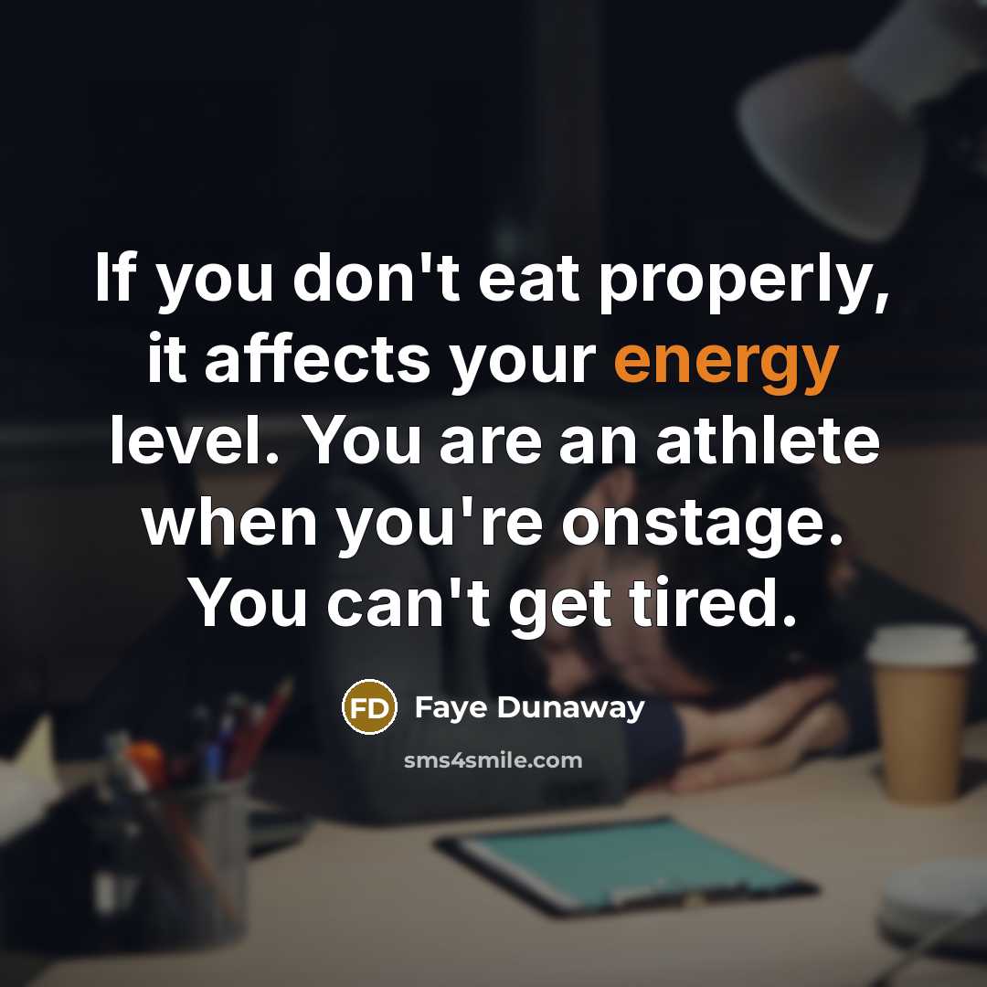 “If you don't eat properly, it affects your energy level.…” quote by Faye Dunaway