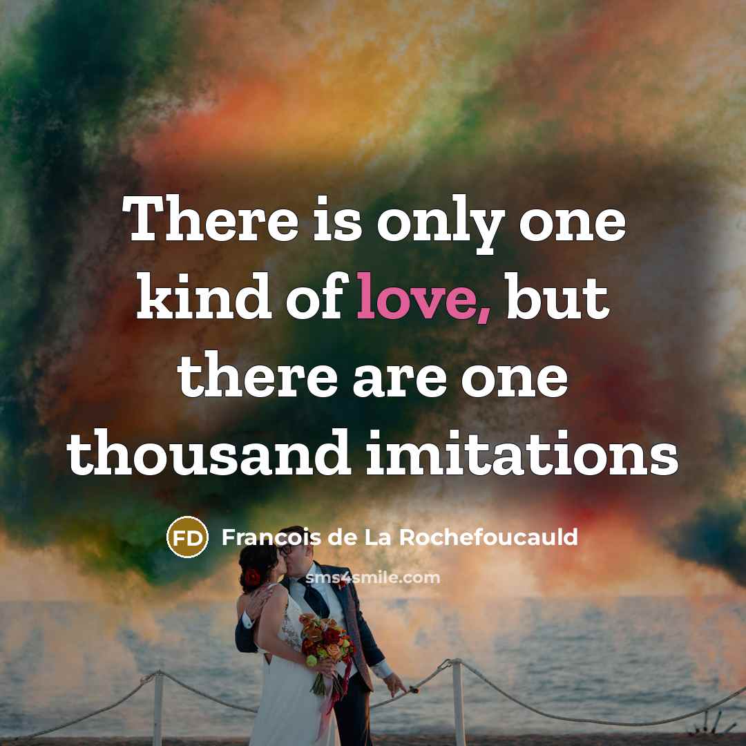 “There is only one kind of love, but there are…” quote by François De La Rochefoucauld