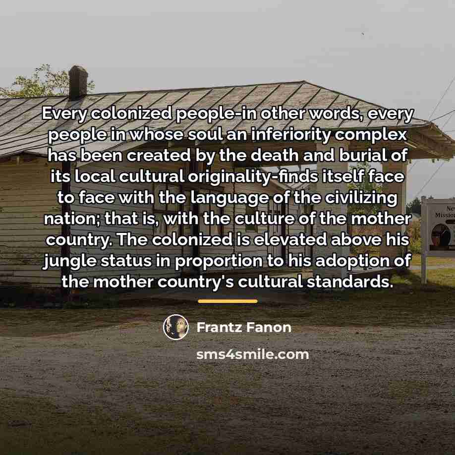 “Every colonized people-in other words, every people in whose soul…” quote by Frantz Fanon