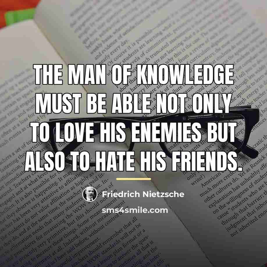 “The man of knowledge must be able not only to…” quote by Friedrich Nietzsche