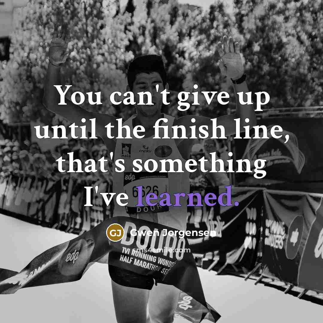 “You can't give up until the finish line, that's something I've learned.” quote by Gwen Jorgensen