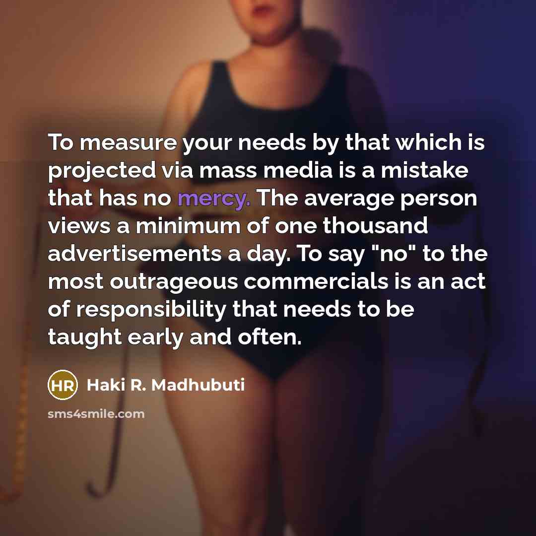 “To measure your needs by that which is projected via…” quote by Haki R. Madhubuti