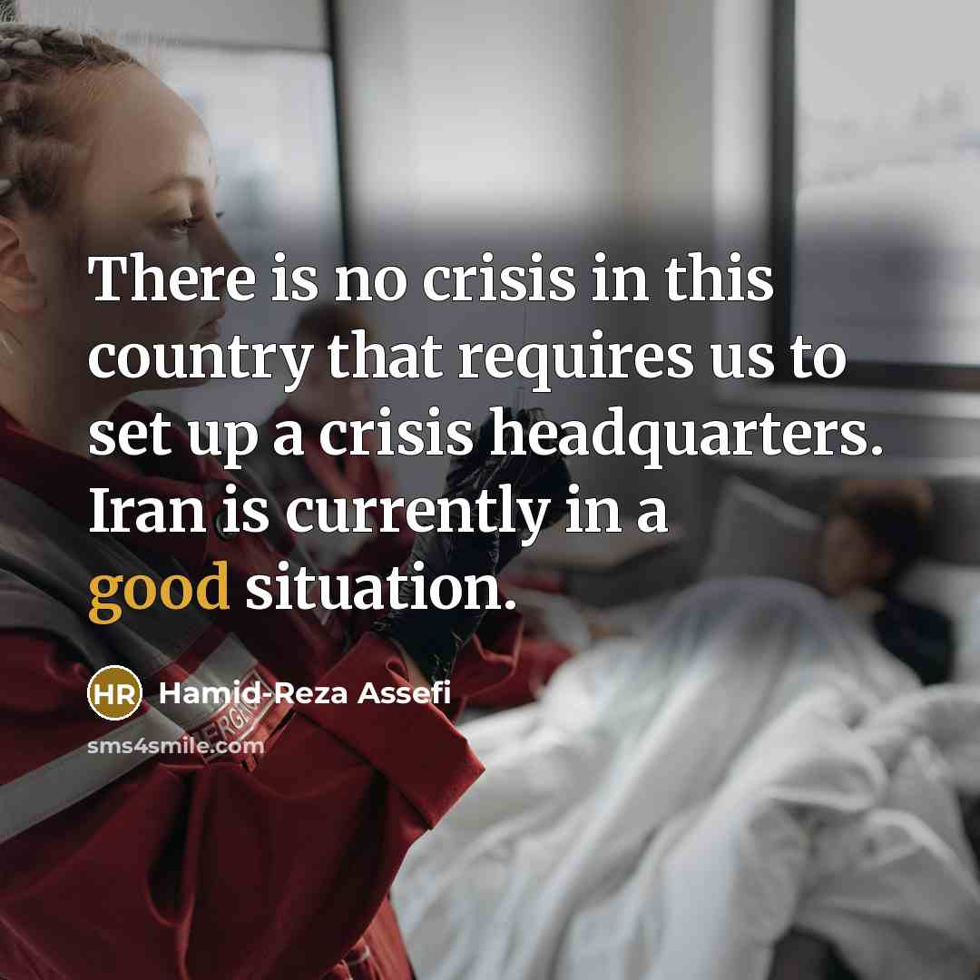 “There is no crisis in this country that requires us…” quote by Hamid-Reza Assefi