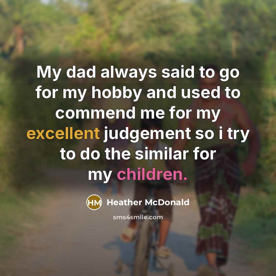 “My dad always said to go for my hobby and…” quote by Heather McDonald