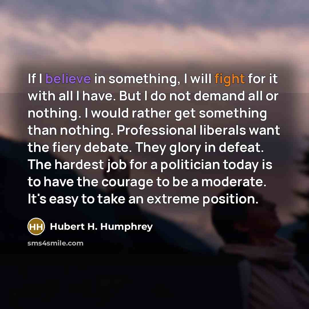“If I believe in something, I will fight for it…” quote by Hubert H. Humphrey