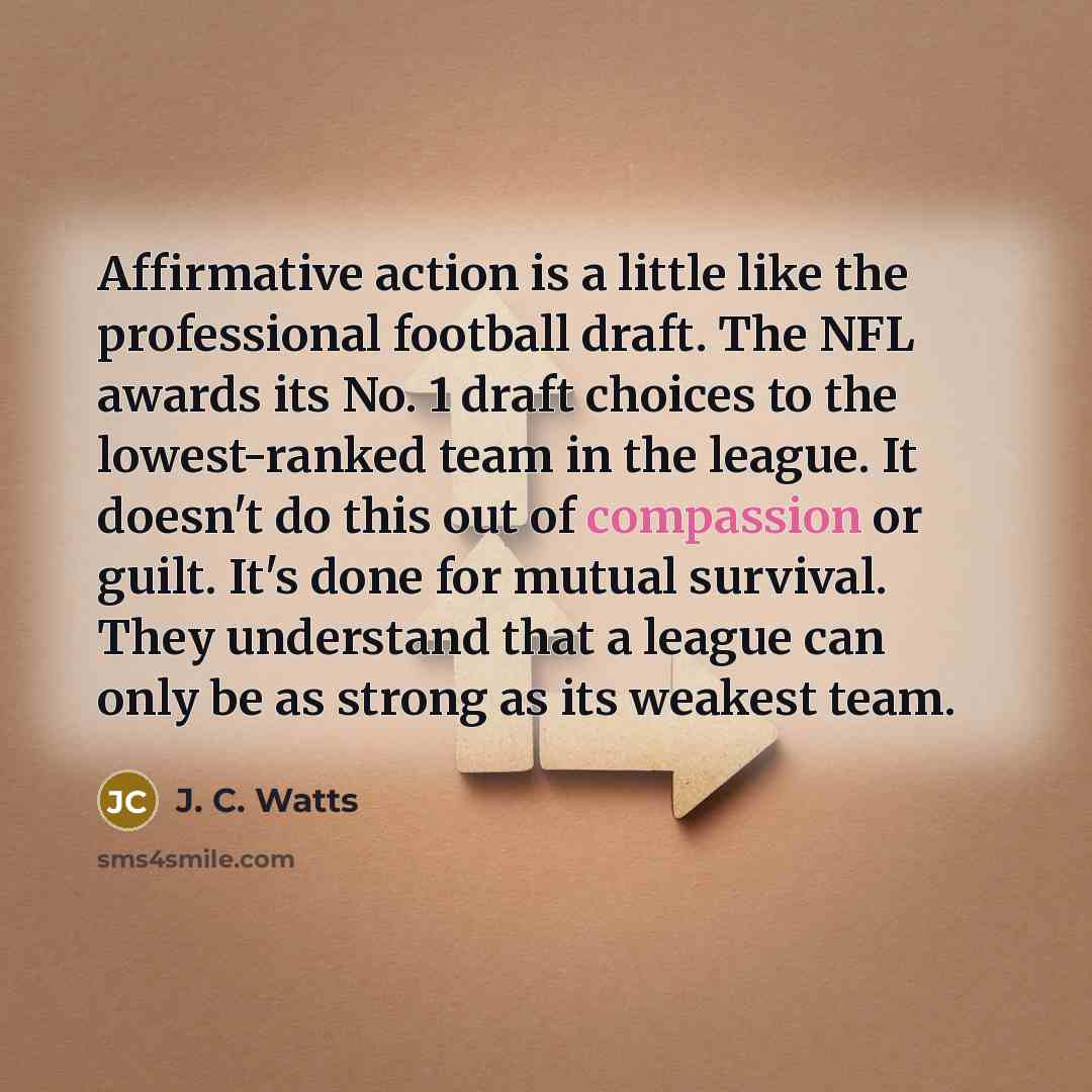 “Affirmative action is a little like the professional football draft.…” quote by J. C. Watts