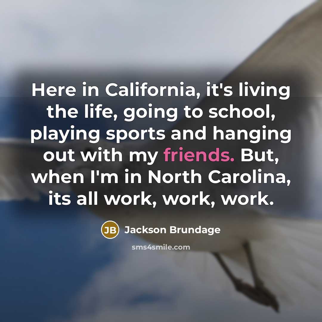 “Here in California, it's living the life, going to school,…” quote by Jackson Brundage